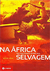 Na Africa Selvagem - Autor: Mark Seal (2010) [usado]