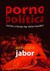 Porno Política: Paixões e Taras na Vida Brasileira - Autor: Jabor, Arnaldo (2006) [usado]