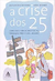 A Crise dos 25 - Autor: Alexandra Robbins & Abby Wilner (2004) [usado]