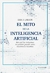 EL MITO DE LA INTELIGENCIA ARTIFICIAL - LARSON, ERIK J.