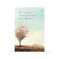 O Agir Invisível de Deus | Luciano Subirá