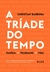 A Tríade do Tempo - Christian Barbosa