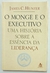 O Monge e o Executivo - James C. Hunter