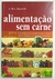 Alimentação sem Carne: Guia Prático - Autografado - Eric Slywitch