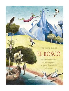 El Bosco : la extraña historia de Hieronymus, el gorro, la mochila y la pelota