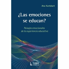 ¿Las emociones se educan? Paisajes emocionales de la experiencia educativa