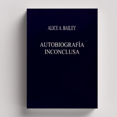 Autobiografía Inconclusa | Alice Bailey - comprar online