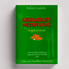 Delicateses Metafísicas Vegetarianas | Rubén Cedeño - comprar online