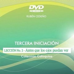 DVD Tercera Iniciación 2: Antes que los Ojos Puedan Ver - Conferencia | Rubén Cedeño