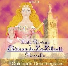 DVD Chateau de la Liberté Marsella Lady Rowena - Documental | Rubén Cedeño