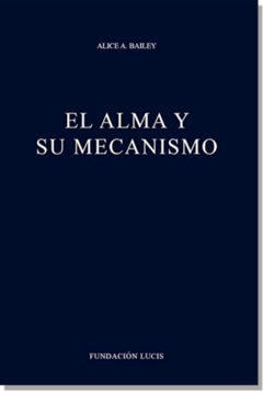 El Alma y su Mecanismo | Alice Bailey - comprar online