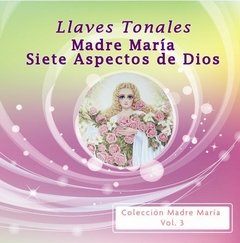 CD Llaves Tonales de la Madre María y los Siete Aspectos de Dios, colección Madre María Vol. 3