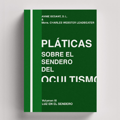 Pláticas Sobre el Sendero del Ocultismo, Volumen III: Luz en el Sendero