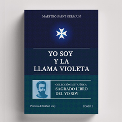 Sagrado Libro del YO SOY Tomo 1: YO SOY y la Llama Violeta | Saint Germain