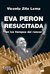 Eva Perón resucitada en los tiempos del rencor | Vicente Zito Lema