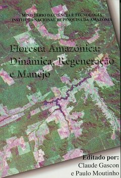 Floresta Amazônica: Dinâmica, Regeneração e Manejo