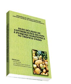 Duas décadas de contribuição do INPA às pesquisas Agronômicas no trópico úmido.