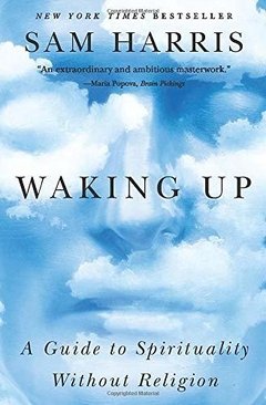 Waking Up: A Guide to Spirituality Without Religion