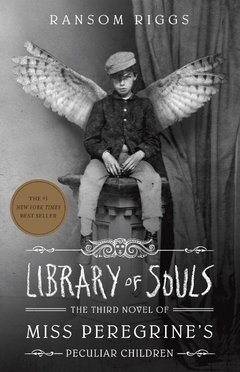 Library of Souls (BOOK 3 MISS PEREGRINE'S PECULIAR CHILDREN)