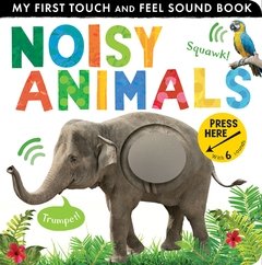 Noisy Animals: My First Touch and Feel Sound