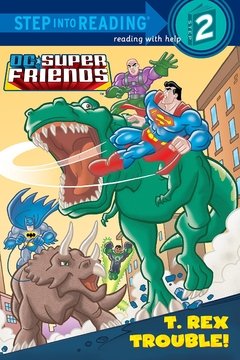 T. Rex Trouble! (DC Super Friends) (Step into Reading