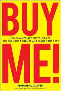 BUY ME! New Ways to Get Customers to Choose Your Product and Ignore the Rest Hardcover