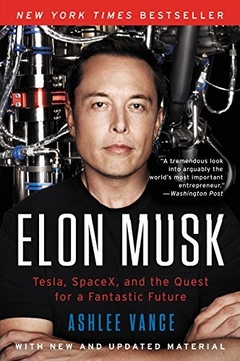 Elon Musk: Tesla, SpaceX, and the Quest for a Fantastic Future Paperback