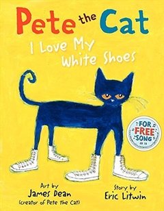 Pete the Cat: I Love My White Shoes - comprar online