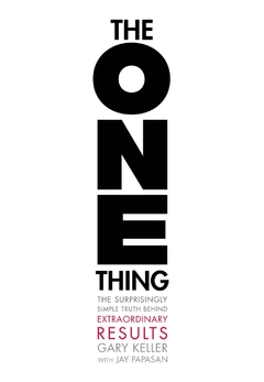 The ONE Thing: The Surprisingly Simple Truth Behind Extraordinary Results Hardcover