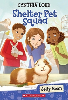 Jelly Bean (Shelter Pet Squad #1) ( Shelter Pet Squad #01 ) Contributor(s): Lord, Cynthia (Author), McGuire, Erin (Illustrator)