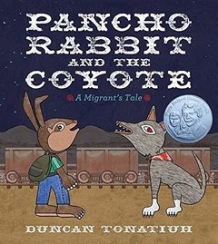Pancho Rabbit and the Coyote: A Migrant's Tale (Pura Belpré Author and Illustrator Honor book 2014) - comprar online