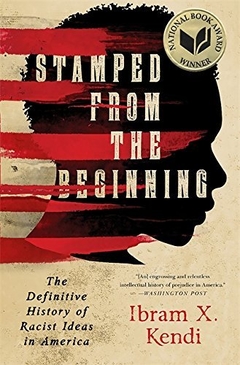 Stamped from the Beginning: The Definitive History of Racist Ideas in America (National Book Award Winner)