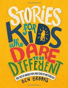 Stories for Kids Who Dare to Be Different: True Tales of Amazing People Who Stood Up and Stood Out Hardcover