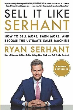 Sell It Like Serhant: How to Sell More, Earn More, and Become the Ultimate Sales Machine Paperback