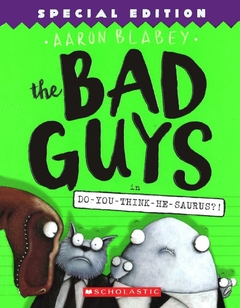 The Bad Guys in Do-you-think-he-saurus?! (the Bad Guys Book #7)