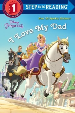 I Love My Dad (Disney Princess) (Step into Reading)