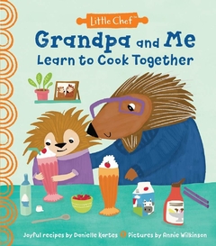 Grandpa and Me Learn to Cook Together (Little Chef)