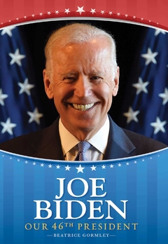 Joe Biden: Our 46th President Contributor(s): Gormley, Beatrice (Author) Binding: Hardcover