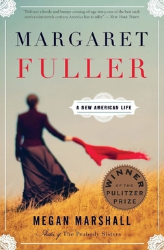 Margaret Fuller: A New American Life Paperback Winner of the 2014 Pulitzer Prize for Biography