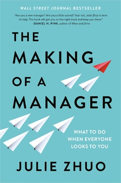 The Making of a Manager: What to Do When Everyone Looks to You Hardcover