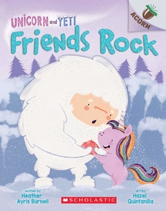 Friends Rock: An Acorn Book (Unicorn and Yeti #3): An Acorn Book- Binding: Paperback