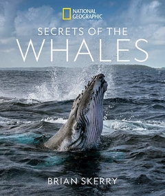 Secrets of the Whales Contributor(s): Skerry, Brian (Author), Cameron, James (Foreword by)Binding: Hardcover