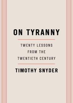 On Tyranny: Twenty Lessons from the Twentieth Century Paperback