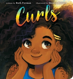 Curls Contributor(s): Forman, Ruth (Author), Bowers, Geneva (Illustrator) Binding: Board Books