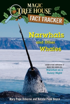Narwhals and Other Whales: A Nonfiction Companion to Magic Tree House #33Contributor(s): Osborne, Mary Pope (Author), Boyce, Natalie Pope (Author), Mones, Isidre (Illustrator)Binding: Paperback