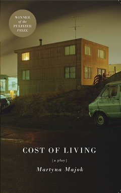 Cost of Living Winner of the 2018 Pulitzer Prize for Drama