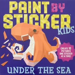 Paint by Sticker Kids: Under the Sea: Create 10 Pictures One Sticker at a Time! Paperback