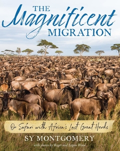 The Magnificent Migration: On Safari with Africa's Last Great Herds -Binding: Hardcover
