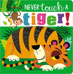 Never Touch a Tiger! Board book