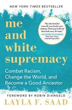 Me and White Supremacy: Combat Racism, Change the World, and Become a Good Ancestor Hardcover